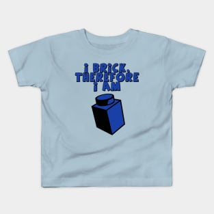 I Brick, Therefore I am Kids T-Shirt